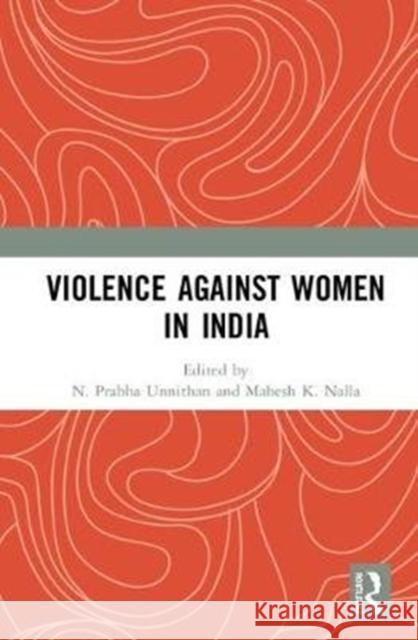 Violence Against Women in India N. Prabha Unnithan Mahesh K. Nalla 9780815348115