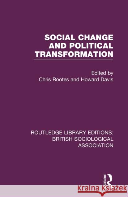 Social Change and Political Transformation Chris Rootes Howard Davis 9780815348405