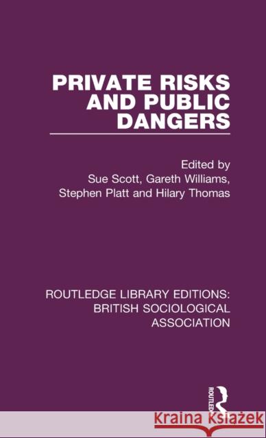Private Risks and Public Dangers Stephen Platt Hilary Thomas Sue Scott 9780815348696 CRC Press Inc