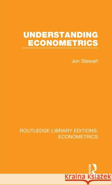 Understanding Econometrics Stewart, Jon 9780815350132 Taylor and Francis