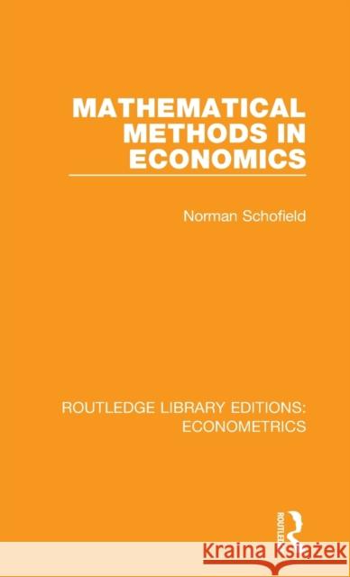 Mathematical Methods in Economics Norman Schofield 9780815350156
