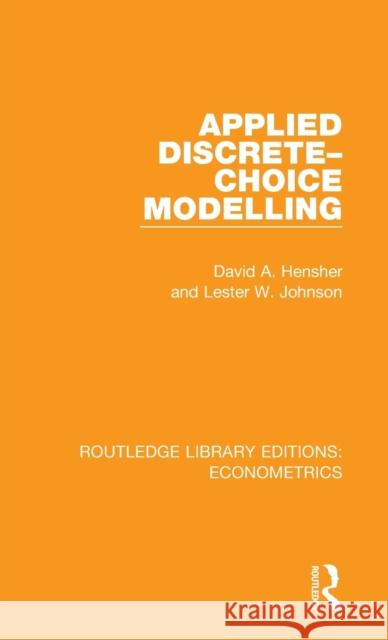Applied Discrete-Choice Modelling David A. Hensher (University of Sydney,  Lester W. Johnson (Swinburne University   9780815350231 CRC Press Inc