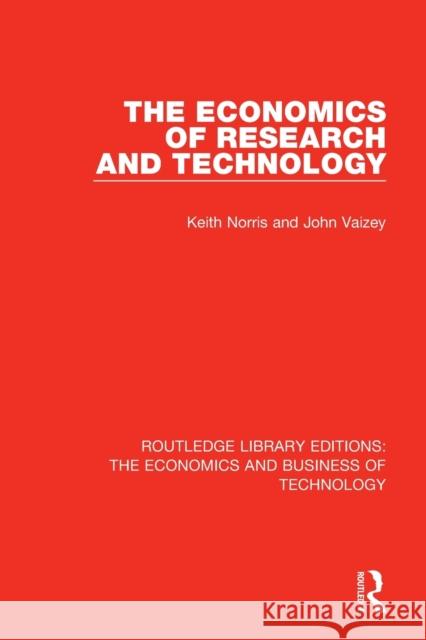 The Economics of Research and Technology Keith Norris John Vaizey 9780815350323 Routledge