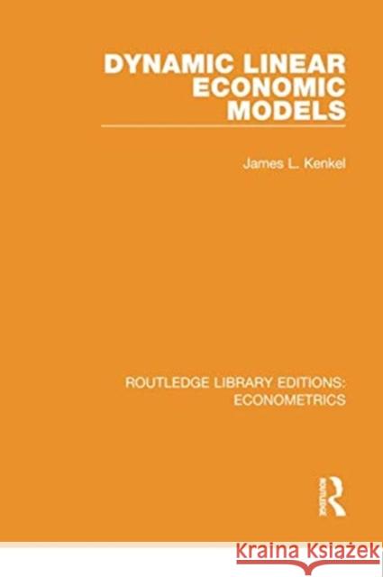 Dynamic Linear Economic Models James Kenkel 9780815350446 Routledge