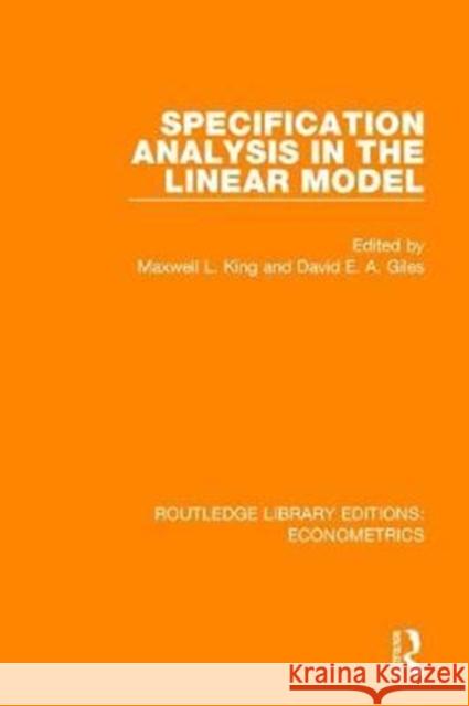 Specification Analysis in the Linear Model: (In Honour of Donald Cochrane) King, Maxwell L. 9780815350545