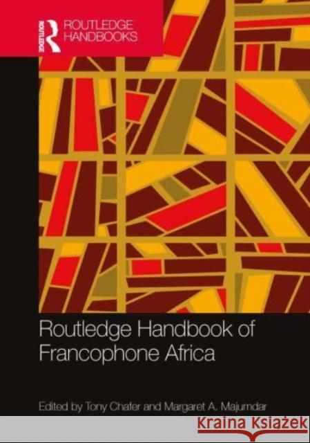 ROUTLEDGE HANDBOOK OF FRANCOPHONE AFRICA TONY CHAFER 9780815350835 TAYLOR & FRANCIS