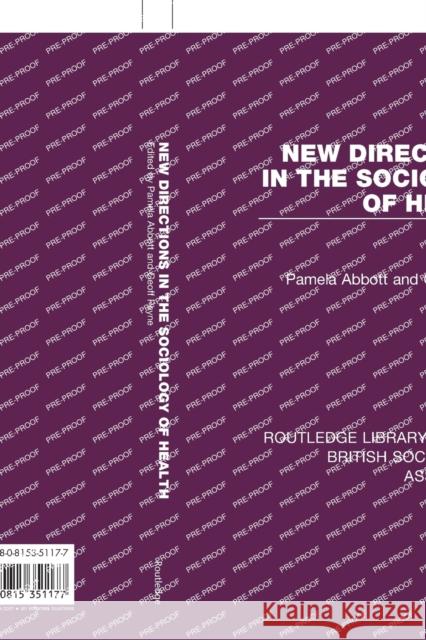 New Directions in the Sociology of Health Abbott, Pamela 9780815351177 Routledge