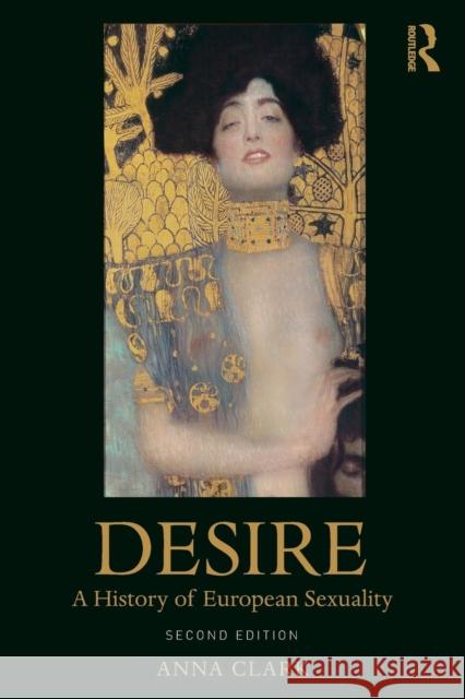Desire: A History of European Sexuality Anna Clark 9780815352525