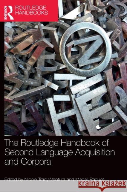 The Routledge Handbook of Second Language Acquisition and Corpora Nicole Tracy-Ventura Magali Paquot 9780815352877 Routledge