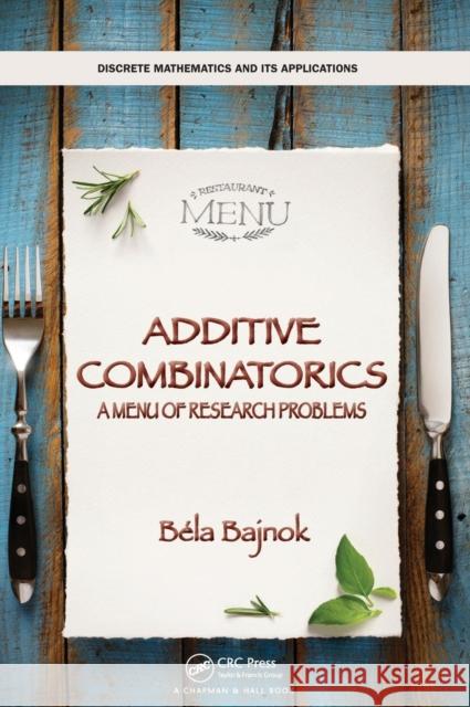 Additive Combinatorics: A Menu of Research Problems Baela Bajnok 9780815353010 CRC Press