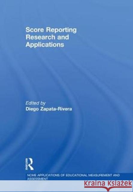 Score Reporting Research and Applications Diego Zapata-Rivera 9780815353393