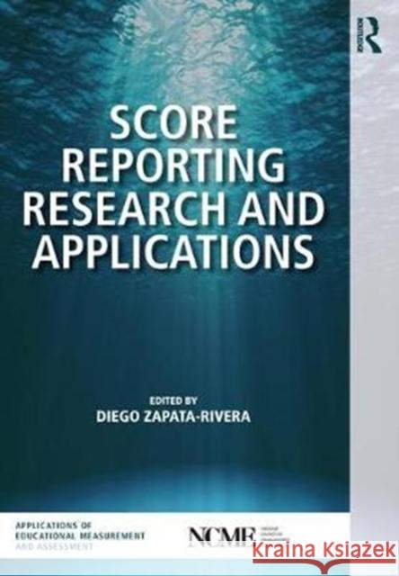 Score Reporting Research and Applications Diego Zapata-Rivera 9780815353409