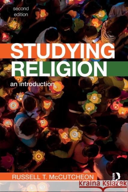 Studying Religion: An Introduction Russell T. McCutcheon 9780815353638 Routledge