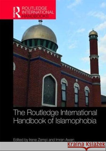 The Routledge International Handbook of Islamophobia Irene Zempi Imran Awan 9780815353751 Routledge