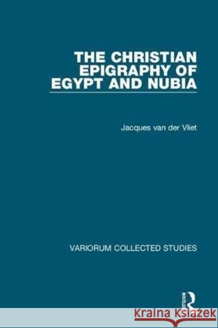 The Christian Epigraphy of Egypt and Nubia Jacques Va 9780815354291