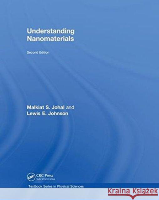 Understanding Nanomaterials Malkiat S. Johal Lewis E. V. D. L. Johnson 9780815354383 CRC Press