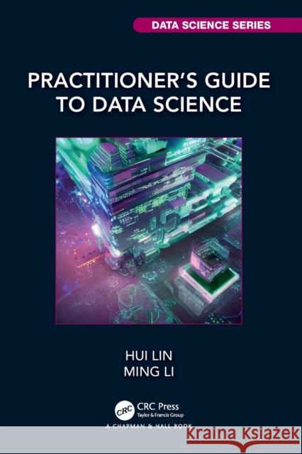 Practitioner's Guide to Data Science Ming Li 9780815354390 TAYLOR & FRANCIS