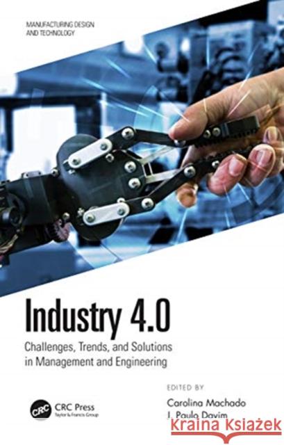 Industry 4.0: Challenges, Trends, and Solutions in Management and Engineering Machado, Carolina 9780815354406