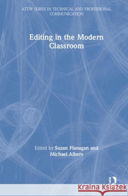 Editing in the Modern Classroom Michael Albers Suzan Flanagan 9780815354451 Routledge