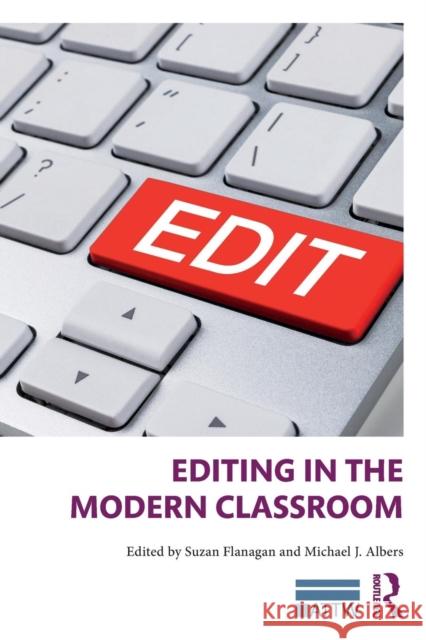 Editing in the Modern Classroom Michael Albers Suzan Flanagan 9780815354468 Routledge