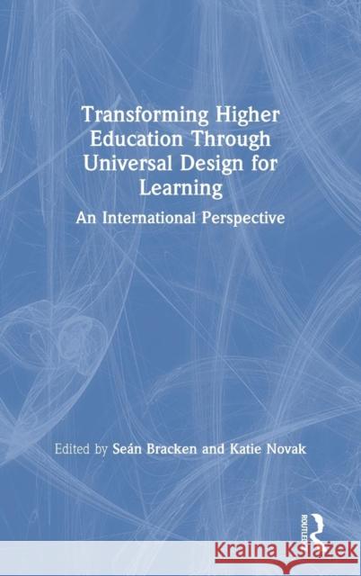 Transforming Higher Education Through Universal Design for Learning: An International Perspective Sean Bracken Katie Novak 9780815354727