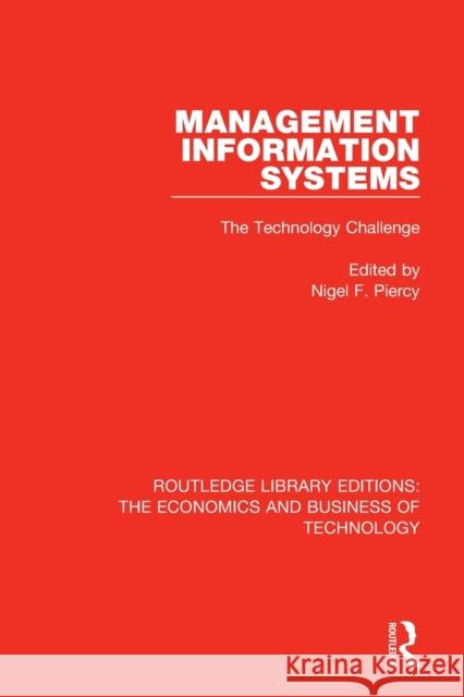 Management Information Systems: The Technology Challenge: The Technology Challenge Piercy, Nigel F. 9780815354833 Routledge