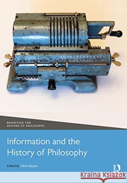 Information and the History of Philosophy Chris Meyns 9780815355007 Routledge