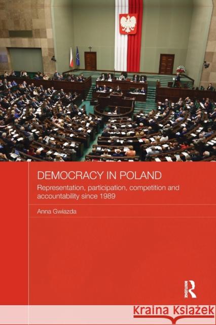 Democracy in Poland: Representation, Participation, Competition and Accountability Since 1989 Gwiazda, Anna (King's College, London) 9780815355960 Routledge Contemporary Russia and Eastern Eur