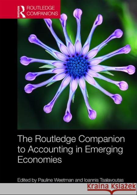 The Routledge Companion to Accounting in Emerging Economies Pauline Weetman Ioannis Tsalavoutas 9780815356202