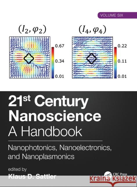 21st Century Nanoscience - A Handbook: Nanophotonics, Nanoelectronics, and Nanoplasmonics (Volume Six) Klaus D. Sattler 9780815356417 CRC Press