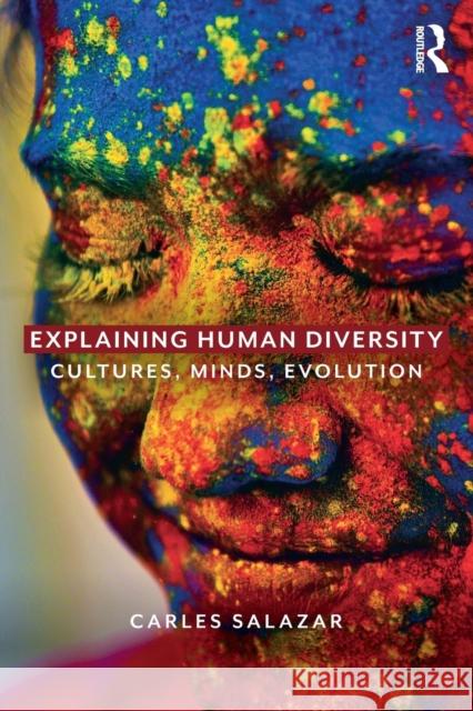 Explaining Human Diversity: Cultures, Minds, Evolution Carles Salazar 9780815356547 Routledge