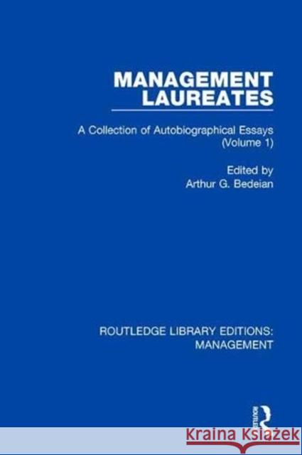 Management Laureates: A Collection of Autobiographical Essays (Volume 1) Arthur G. Bedeian 9780815356691 Routledge