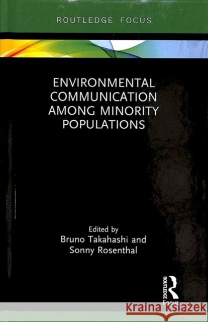 Environmental Communication Among Minority Populations Bruno Takahashi Sonny Rosenthal 9780815356844