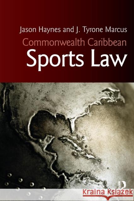 Commonwealth Caribbean Sports Law Jason Haynes J. Tyrone Marcus 9780815356851 Routledge