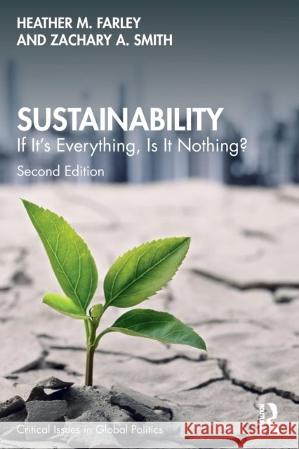 Sustainability: If It's Everything, Is It Nothing? Heather M. Farley Zachary a. Smith 9780815357162 Taylor & Francis Inc