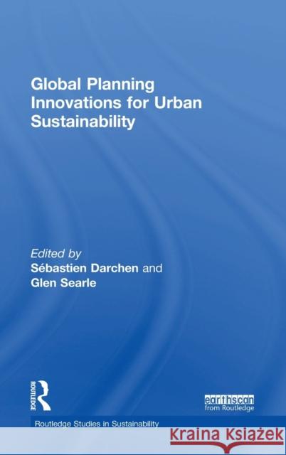 Global Planning Innovations for Urban Sustainability Sebastien Darchen Glen Searle 9780815357568 Routledge