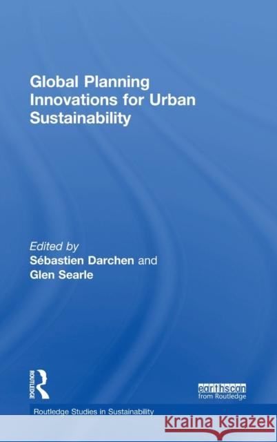 Global Planning Innovations for Urban Sustainability Sebastien Darchen Glen Searle 9780815357568