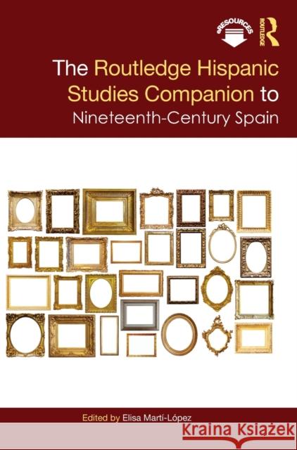 The Routledge Hispanic Studies Companion to Nineteenth-Century Spain Mart 9780815358244