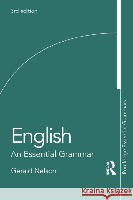 English: An Essential Grammar Gerald Nelson 9780815358305 Routledge
