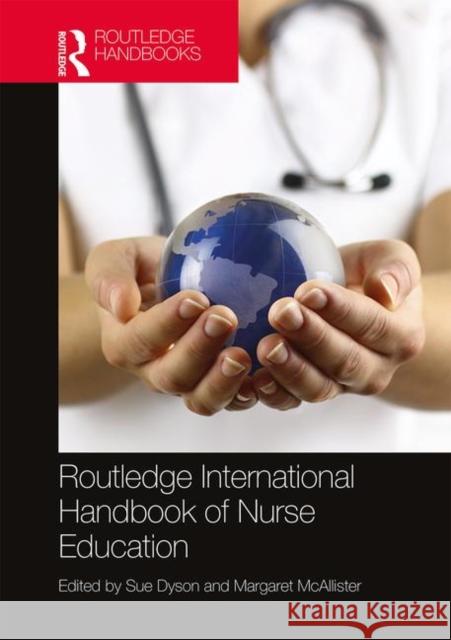 Routledge International Handbook of Nurse Education Sue Dyson Margaret McAllister 9780815358862 Routledge