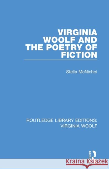 Virginia Woolf and the Poetry of Fiction Stella McNichol 9780815359531 Routledge