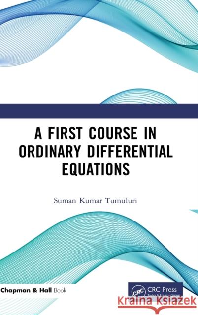 A First Course in Ordinary Differential Equations Suman Kuma 9780815359838 CRC Press