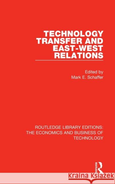 Technology Transfer and East-West Relations  9780815360278 Routledge Library Editions: The Economics and