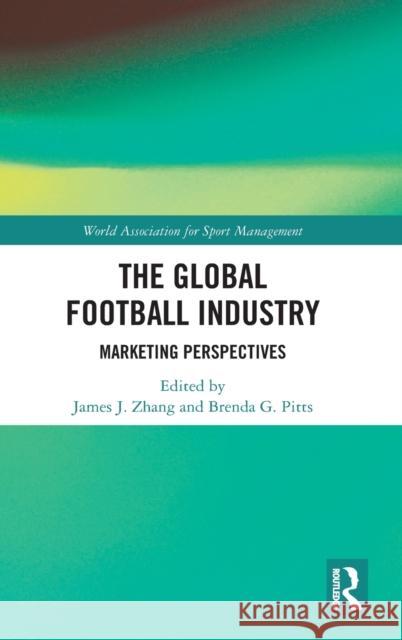 The Global Football Industry: Marketing Perspectives  9780815360568 World Association for Sport Management Series