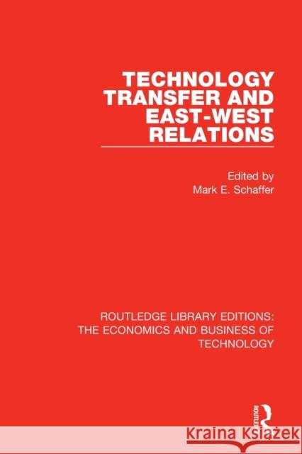 Technology Transfer and East-West Relations Mark Schaffer 9780815360575 Routledge