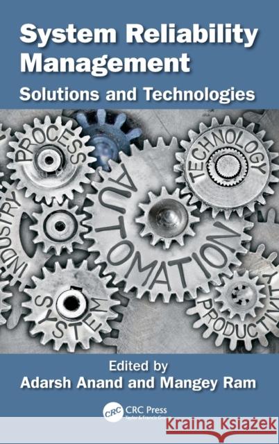 System Reliability Management: Solutions and Technologies Adarsh Anand Mangey Ram 9780815360728 CRC Press