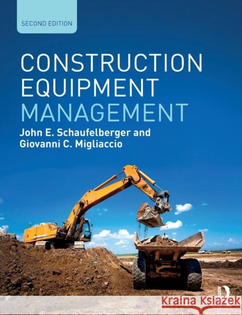 Construction Equipment Management John Schaufelberger Giovanni C. Migliaccio 9780815360834 Routledge