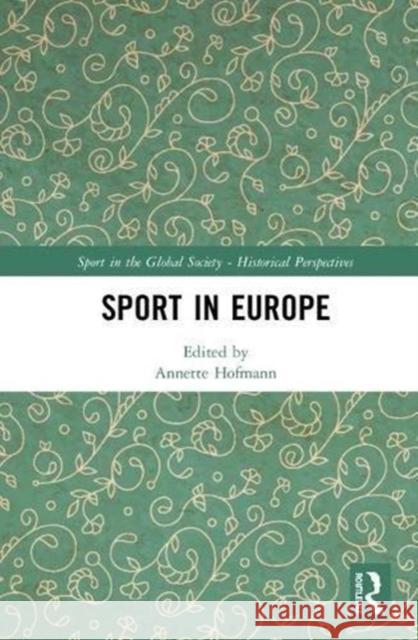 Sport in Europe Annette Hofmann 9780815360940 Routledge