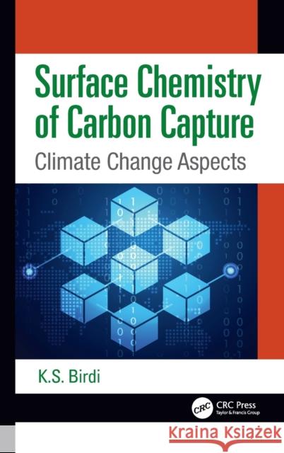 Surface Chemistry of Carbon Capture: Climate Change Aspects K. S. Birdi 9780815361251 CRC Press