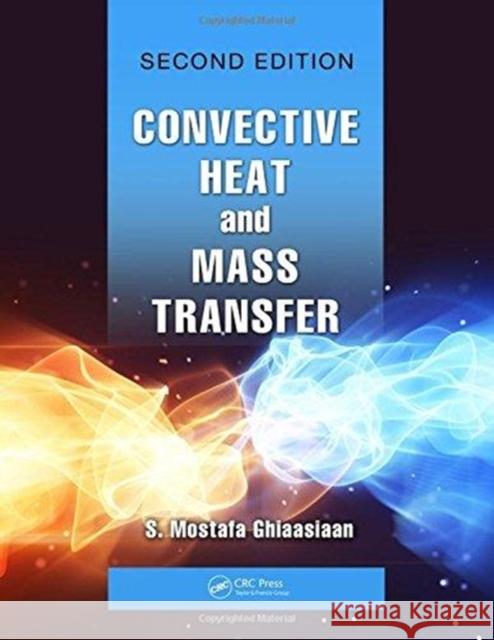 Convective Heat and Mass Transfer Seyed Mostafa Ghiaasiaan 9780815361411 CRC Press